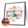 You Are My Sunshine - Full Round Diamond Painting
